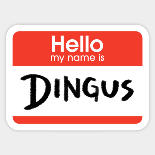 Dingus nametag Sticker
